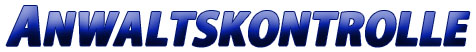 Anwaltskontrolle - Vertrauen ist gut, Kontrolle ist besser!
